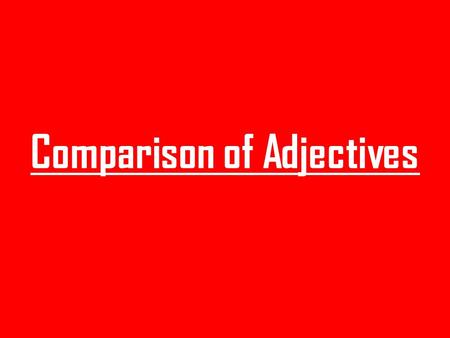 Comparison of Adjectives Forming the Comparative.