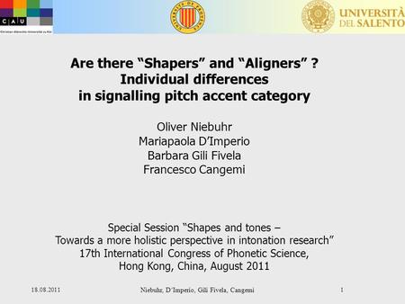 18.08.2011 Niebuhr, D‘Imperio, Gili Fivela, Cangemi 1 Are there “Shapers” and “Aligners” ? Individual differences in signalling pitch accent category.