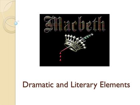 Dramatic and Literary Elements