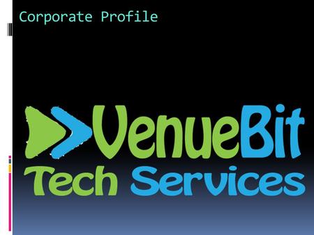 Corporate Profile. Introduction  Venuebit Tech Services LLP is a marketing consulting and a research organization based in India that serves most of.