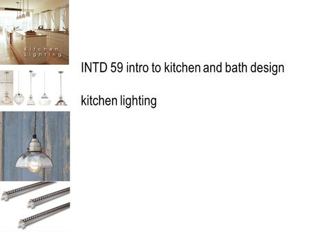 INTD 59 intro to kitchen and bath design kitchen lighting.
