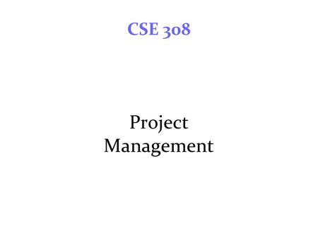 CSE 308 Project Management. SWE Communication Skills Management: Run a team meeting Presentation: Present aspects of your project during its development.