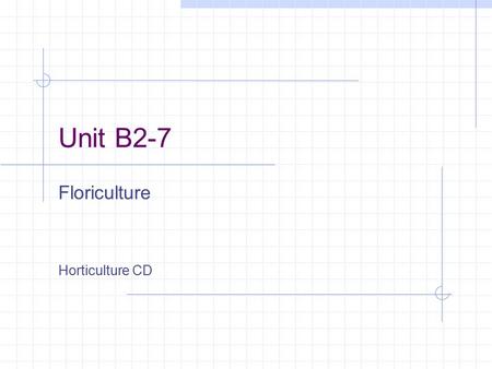 Unit B2-7 Floriculture Horticulture CD. Problem Area 2 Floral Design.