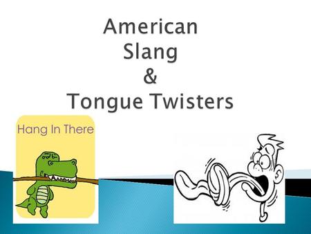  Definition: Slang is the use of informal words and expressions that are not considered standard in the speaker’s language. ◦ Proper grammar is not always.