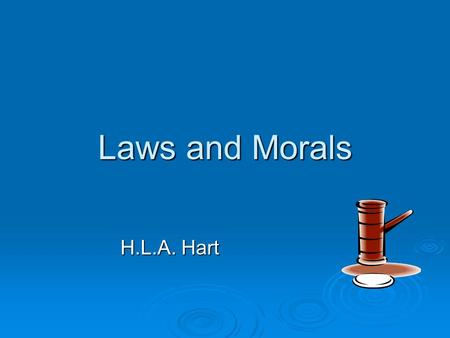 Laws and Morals H.L.A. Hart.