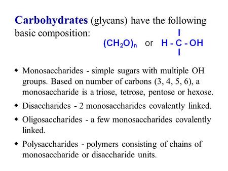 Carbohydrates (glycans) have the following basic composition:
