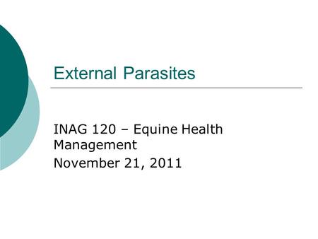 INAG 120 – Equine Health Management November 21, 2011