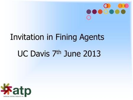 Invitation in Fining Agents UC Davis 7 th June 2013.