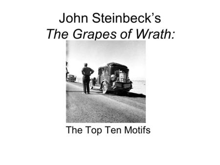 John Steinbeck’s The Grapes of Wrath: The Top Ten Motifs.