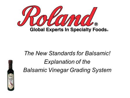 The New Standards for Balsamic! Explanation of the Balsamic Vinegar Grading System.