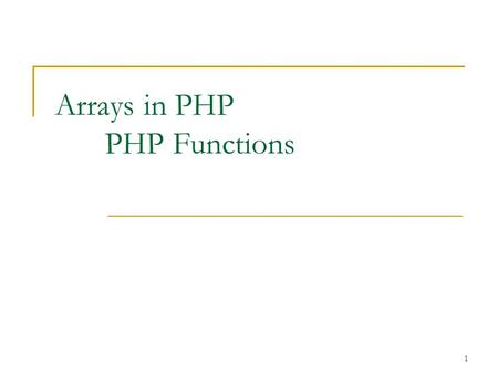 1 Arrays in PHP PHP Functions. 2 Array Definition An array is a complex variable that enables you to store multiple values in a single variable; It comes.