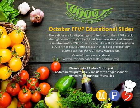 October FFVP Educational Slides These slides are for displaying as students enjoy their FFVP snacks during the month of October! Find discussion ideas.