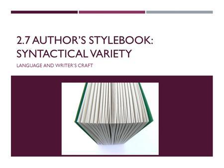 2.7 Author’s Stylebook: Syntactical Variety