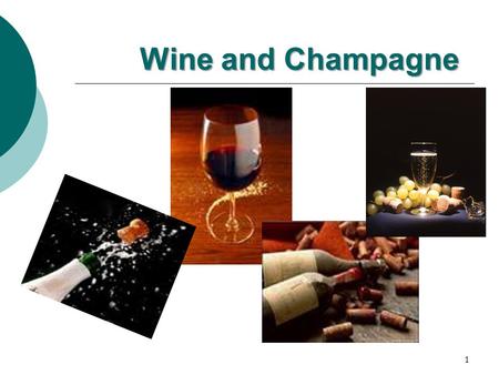 Wine and Champagne 1 Wine in France  France makes the best wine in the world High quality wines Excellent wine makers Advanced wine-making technologies.