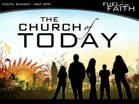 The church of Today. You Matter Right Now God Wants The Very Best For You –Matthew 18:14 We Feel Blessed To Have You In Our Lives –Psalm 127:3-5 We Want.