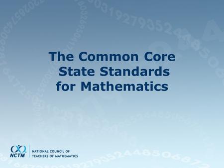 The Common Core State Standards for Mathematics. Common Core Development Initially 48 states and three territories signed on As of December 1, 2011, 45.