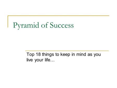 Pyramid of Success Top 18 things to keep in mind as you live your life…