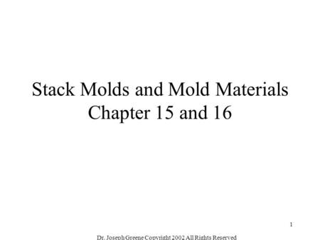 Stack Molds and Mold Materials Chapter 15 and 16