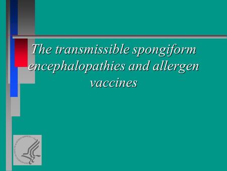 The transmissible spongiform encephalopathies and allergen vaccines.