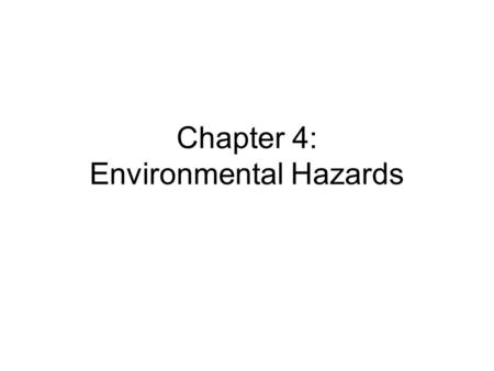 Chapter 4: Environmental Hazards. Lead Can you name some materials in a house that might contain lead?