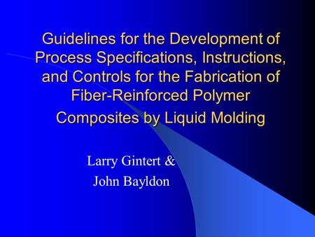 Guidelines for the Development of Process Specifications, Instructions, and Controls for the Fabrication of Fiber-Reinforced Polymer Composites by Liquid.