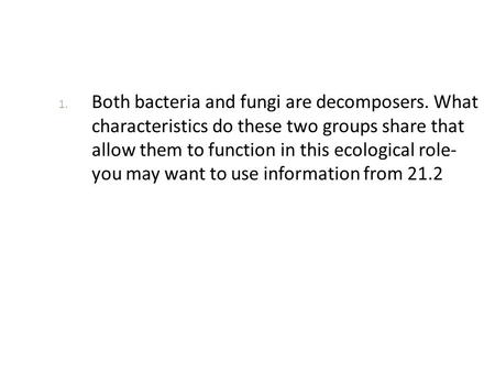 Both bacteria and fungi are decomposers