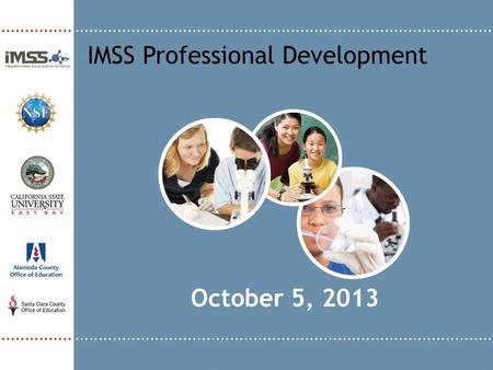 October 5, 2013 IMSS Professional Development. Welcome and Introductions.