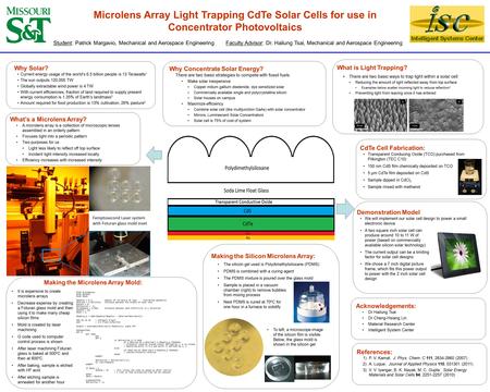 Microlens Array Light Trapping CdTe Solar Cells for use in Concentrator Photovoltaics Student: Patrick Margavio, Mechanical and Aerospace EngineeringFaculty.