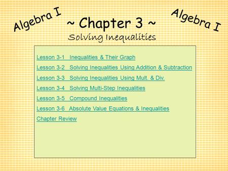 ~ Chapter 3 ~ Algebra I Algebra I Solving Inequalities