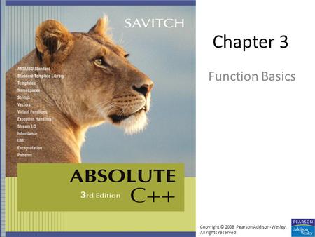 Chapter 3 Function Basics Copyright © 2008 Pearson Addison-Wesley. All rights reserved.