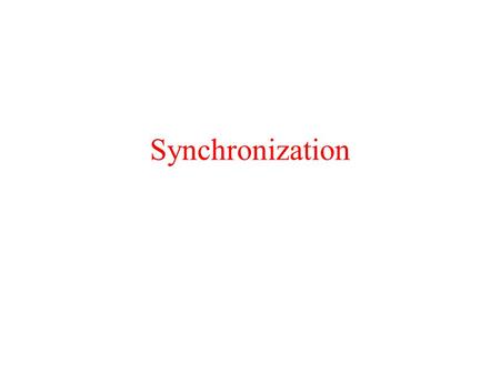 Synchronization. Why Synchronize? Often important to control access to a single, shared resource. Also often important to agree on the ordering of events.