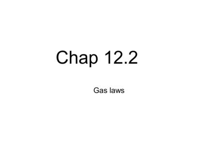 Chap 12.2 Gas laws.
