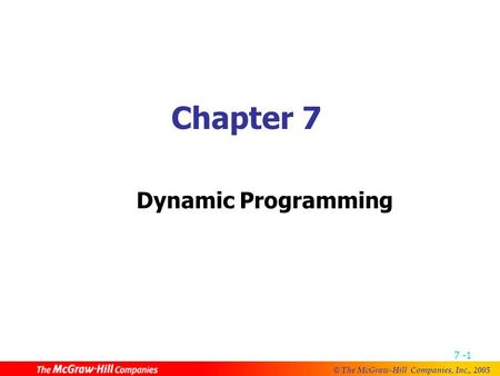 Chapter 7 Dynamic Programming.