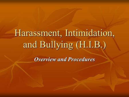 Harassment, Intimidation, and Bullying (H.I.B.) Overview and Procedures.