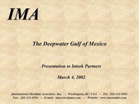 The Deepwater Gulf of Mexico International Maritime Associates, Inc. — Washington, DC, USA — Tel: 202-333-8501 Fax: 202-333-8504 —
