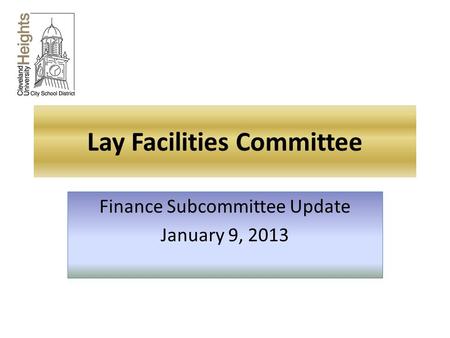 Lay Facilities Committee Finance Subcommittee Update January 9, 2013.