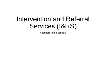 Intervention and Referral Services (I&RS)