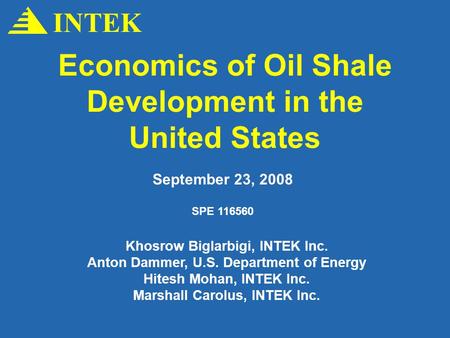 September 23, 2008 Khosrow Biglarbigi, INTEK Inc. Anton Dammer, U.S. Department of Energy Hitesh Mohan, INTEK Inc. Marshall Carolus, INTEK Inc. INTEK Economics.