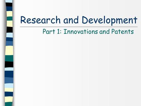 Research and Development Part 1: Innovations and Patents.