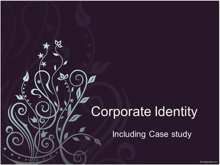 Corporate Identity Including Case study. Content What is it? Corporate Identity vs. corporate image Corporate image Corporate identity Visual identity.