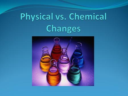 Physical vs. Chemical Changes