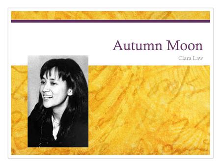 Autumn Moon Clara Law. Argument Through the examination of both character movement and patterns of cinematography we can better understand the characters’