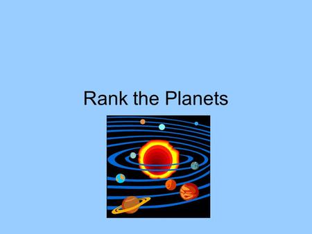 Rank the Planets. All objects in the solar system are visible because of reflected light from the sun! Only stars emit light! Light.