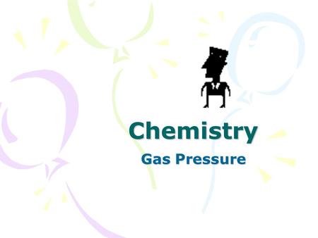 Chemistry Gas Pressure. Crush the Can Demo: What Crushed the Can? A pop can containing a small amount of water is heated until the water boils. The can.