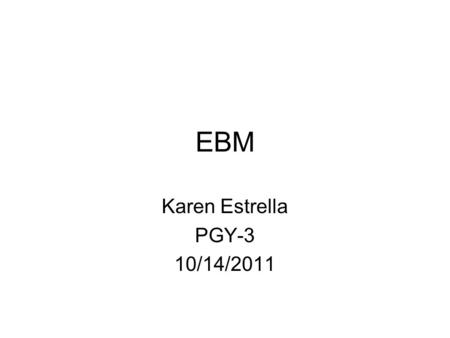 EBM Karen Estrella PGY-3 10/14/2011. Rhadomyolysis Rhabdomyolysis means destruction of striated muscle –Characterized by muscle breakdown and necrosis.