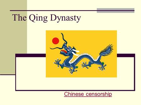 The Qing Dynasty Chinese censorship. The Manchu create the Qing Dynasty 1650 The Manchu elite adopted Chinese ways in bureaucracy and court ceremonies.