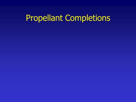 Propellant Completions