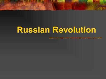 Russian Revolution. Russian Government Before Revolution Monarchy: The Czar (Tsar) Until 1905 the Tsar's powers were unlimited. Russia had no constitution,