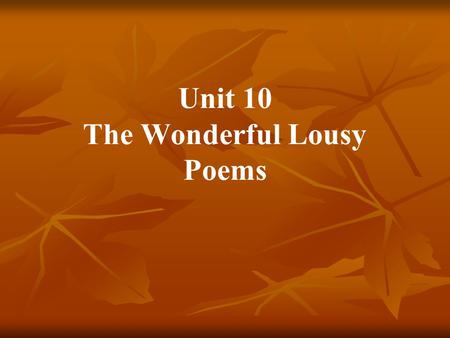 Unit 10 The Wonderful Lousy Poems. Contents Pre-reading questions Pre-reading questions Background information Background information Structural analysis.