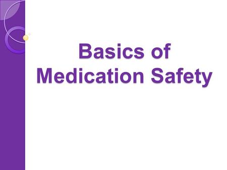 Basics of Medication Safety